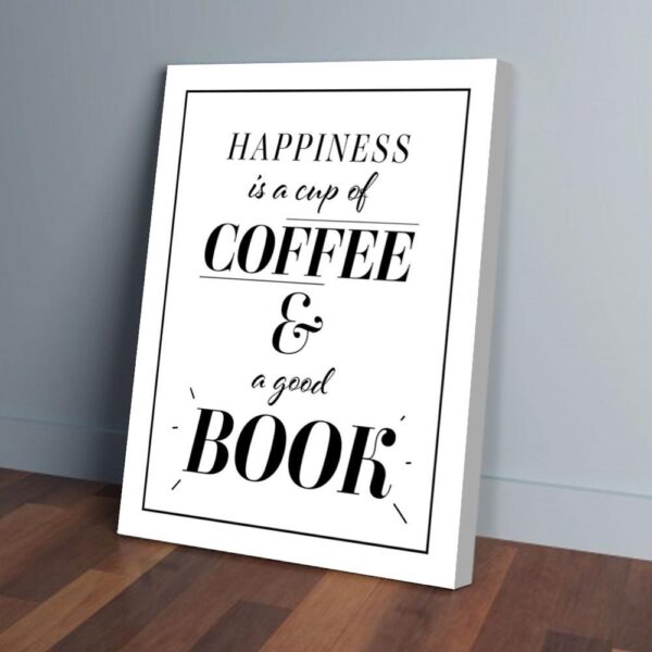 Happiness Is A Cup Of Coffee And A Good Book Canvas Prints