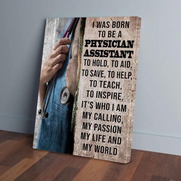 I Was Born To Be A Physician Assistant Canvas Prints