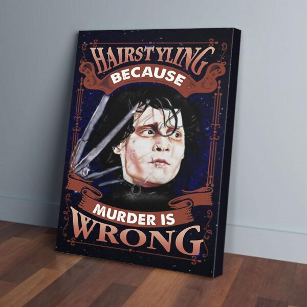 Hairstyling Because Murder Is Wrong Hair Stylist Canvas Prints