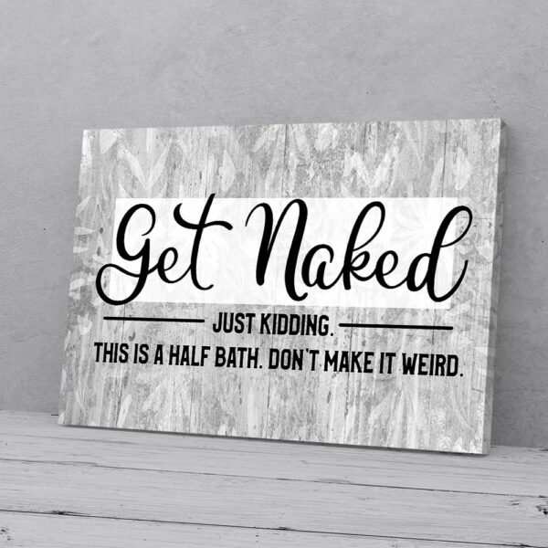 Get Naked Just Kidding Bathroom Canvas Prints