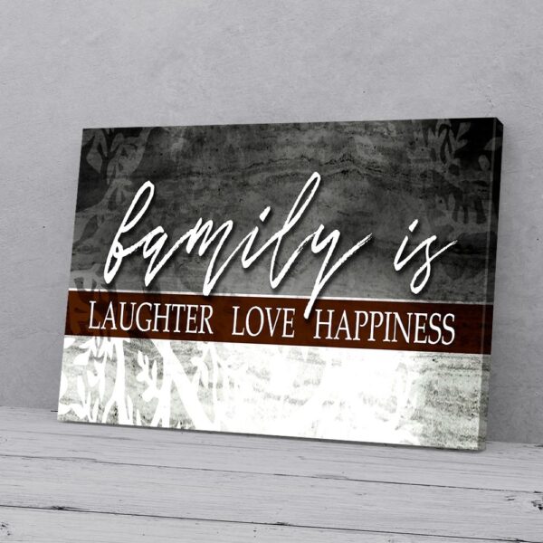 Family Is Laughter Love Happiness Canvas Prints