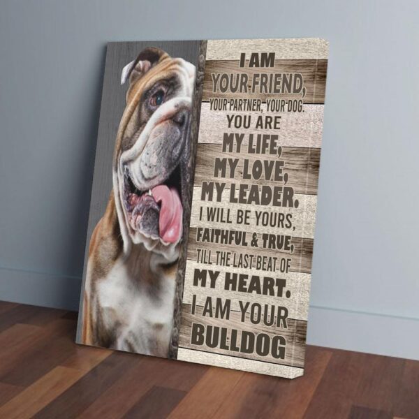 I Am Your Friend I Am Your Bulldog Canvas Prints