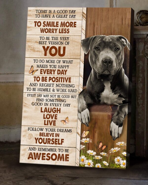 Pitbull - Today is a good day to have a great day - Dog Portrait Canvas Print - Wall Art