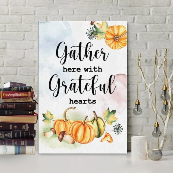 Gather here with grateful hearts Thanksgiving canvas wall art