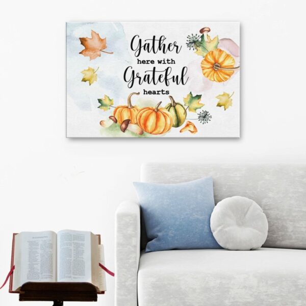 Gather here with grateful hearts Thanksgiving canvas wall art
