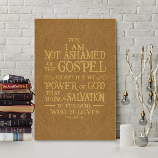 For I am not ashamed of the gospel Romans 1:16 canvas wall art