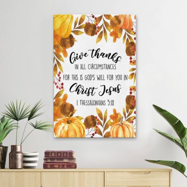 Give thanks in all circumstances 1 Thessalonians 5:18 canvas wall art
