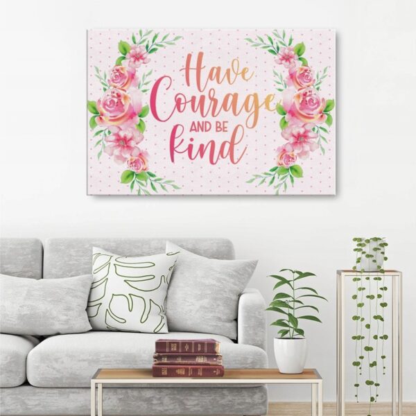 Have courage and be kind canvas wall art