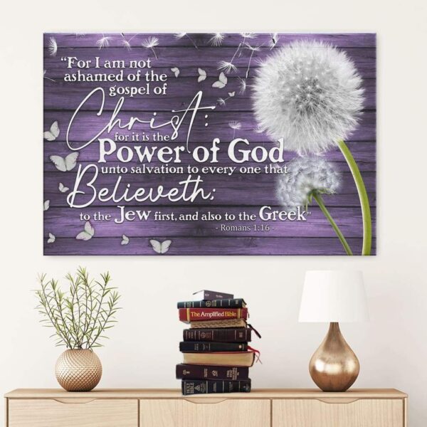 For I am not ashamed of the gospel of Christ Romans 1:16 Bible verse wall art canvas