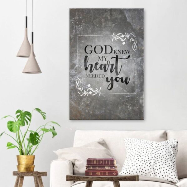 God knew my heart needed you canvas wall art
