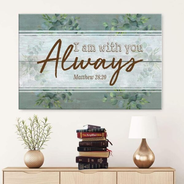 I am always with you Matthew 28:20 canvas wall art
