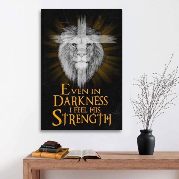 Even In darkness I feel his strength canvas wall art