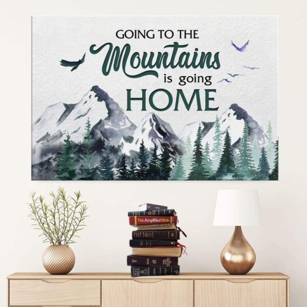 Going to the mountains is going home Christian wall art canvas