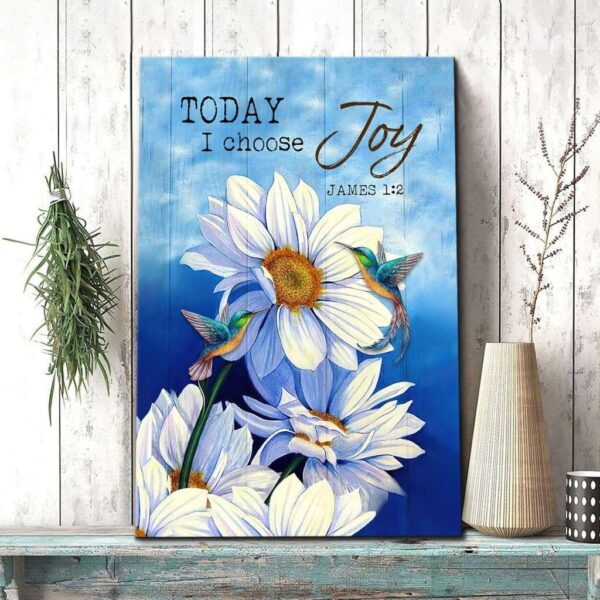 Hummingbird with daisies today I choose joy james 1:2 Bible verse canvas wall art