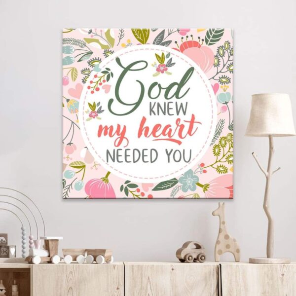 God knew my heart needed you Christian canvas wall art
