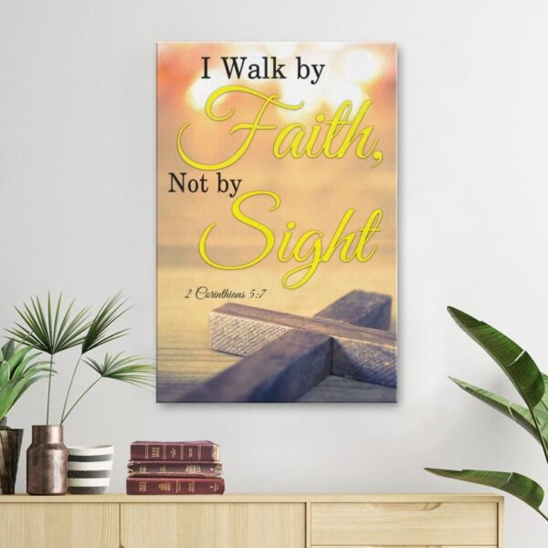 I walk by Faith not by sight 2 Corinthians 5:7 canvas | Bible verse wall art