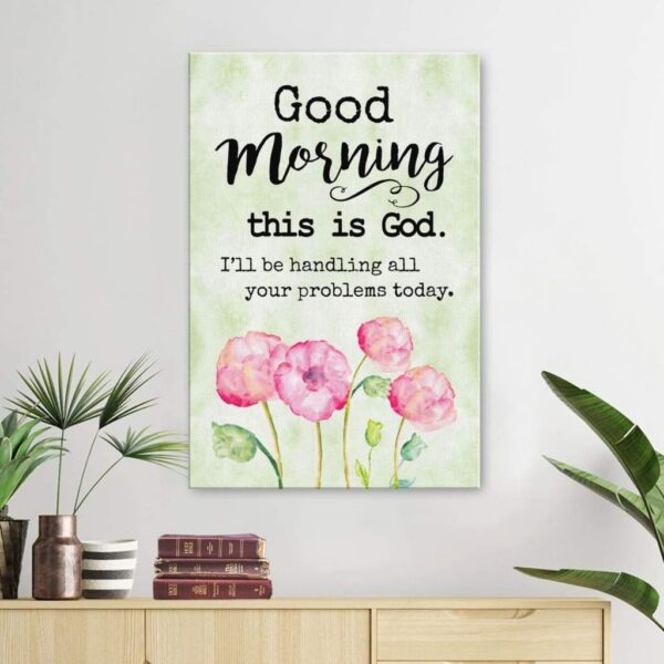 God morning This is God canvas print - Christian wall art