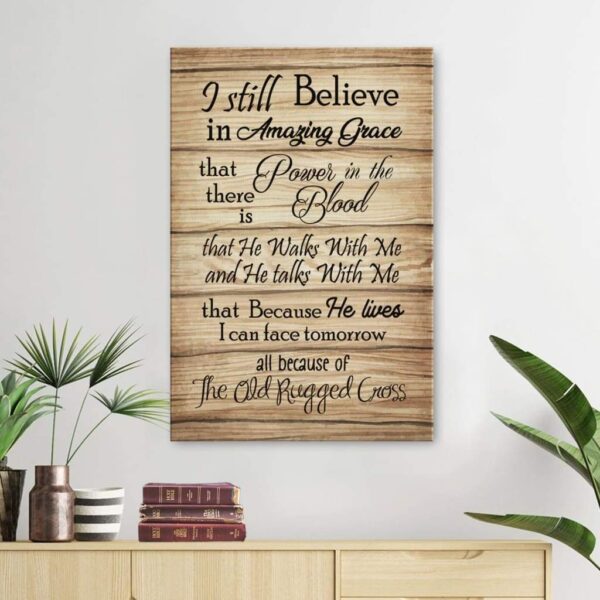 I Still Believe In Amazing Grace canvas print - Christian wall art