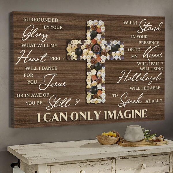 Button cross - I can only imagine - Jesus Landscape Canvas Print - Wall Art