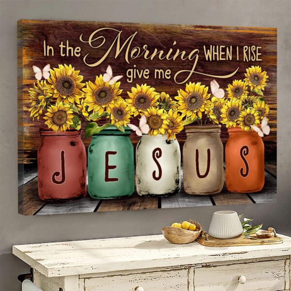 Jesus - Sunflower - In the morning when I rise Give me Jesus - Landscape Canvas Print - Wall Art