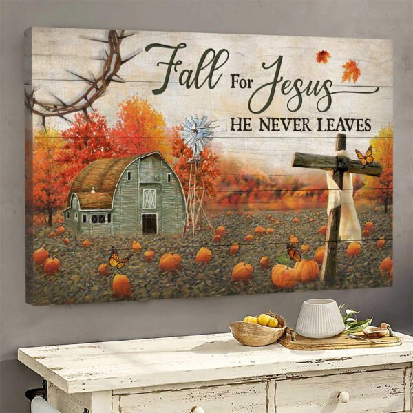 Jesus - Fall farm - Fall for Jesus he never leaves - Landscape Canvas Print - Wall Art