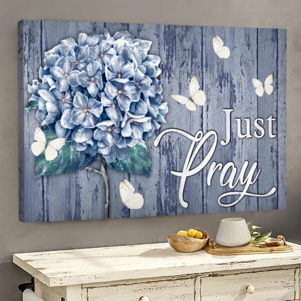 Jesus - Hydrangea - Just pray - Landscape Canvas Print - Wall Art