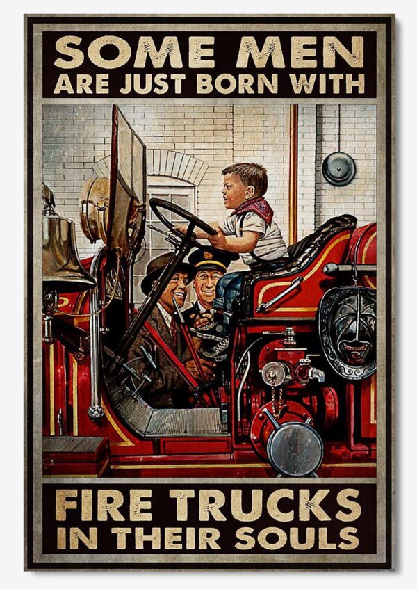 Some Men Are Born With Firetrucks In Souls Inspiration Wall Art Gift For Firefighter Firetruck Driver Poster