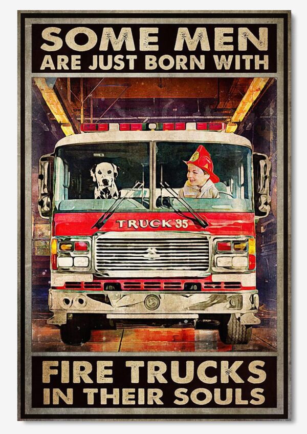 Some Men Are Born With Firetrucks In Souls Inspiration Wall Art Gift For Firefighter Firetruck Driver 02 Poster