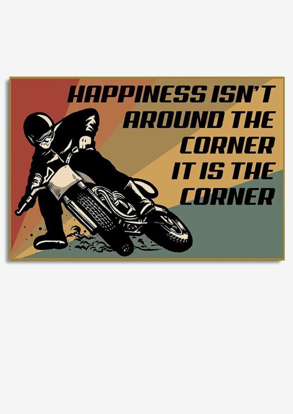Motorcycle Happiness Isnt Around The Corner For Car Decor Auto Garage Decor