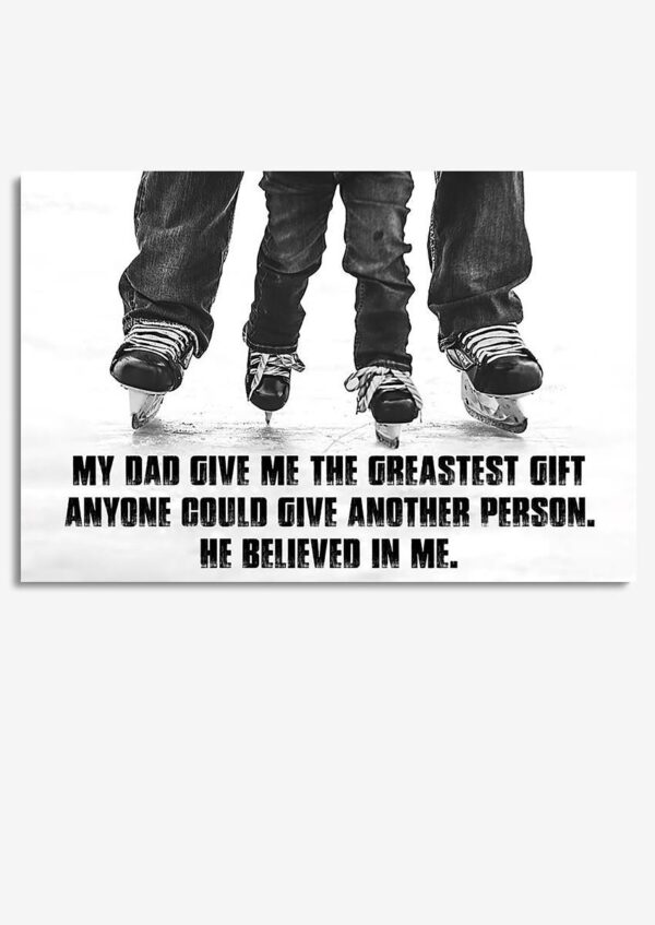 My Dad Give Me The Greastest Gift Motivation Quote Wall Art Gift For Ice Skating Lover Dancer