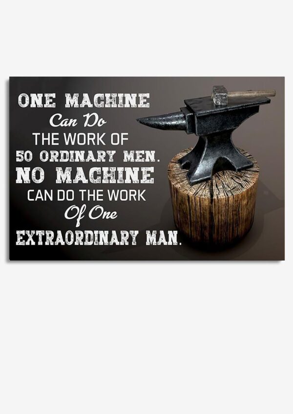 No Machine Can Do Work Of Extraordinary Man Motivation Wall Art For Silversmith Father