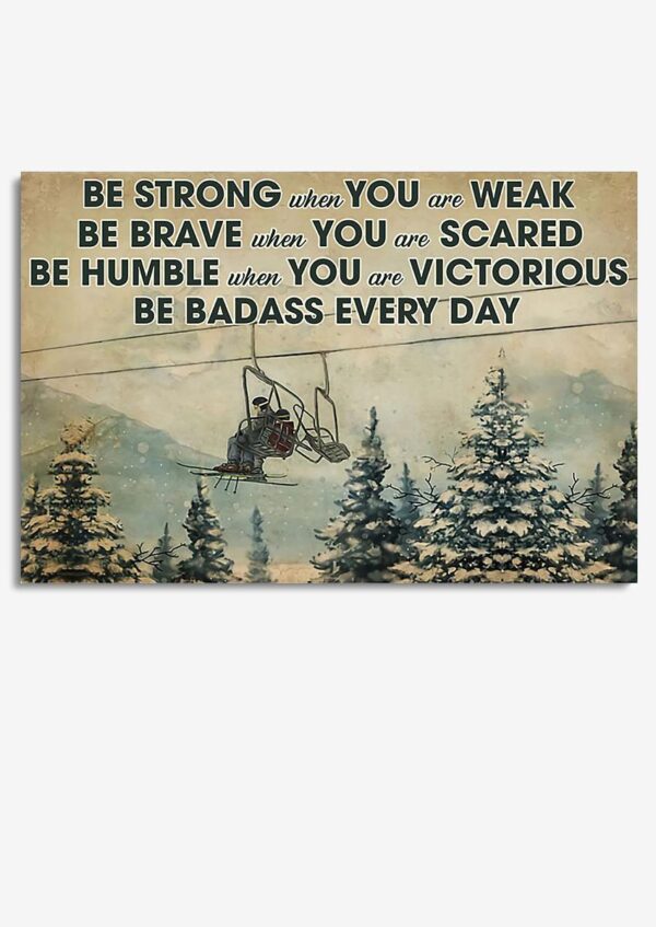 Skier Be Strong Brave Humble Badass Motivation Wall Art For Home Decor Housewarming