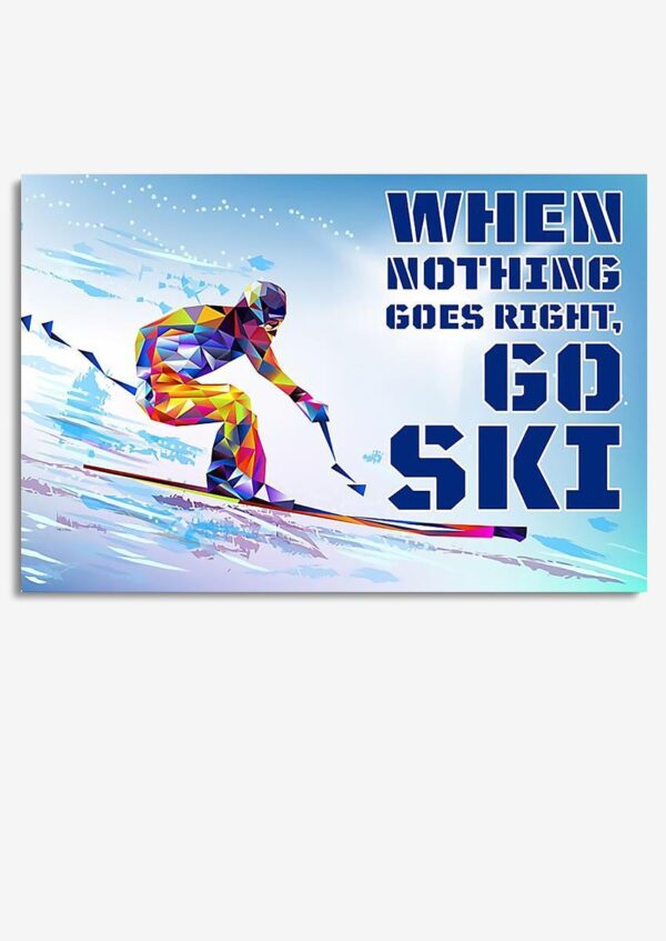 When Nothing Goes Right Go Ski Inspiration Quote Wall Art Gift For Skiier Home Decor