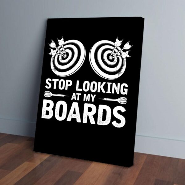 Stop Looking At My Boards Darts Matte Canvas