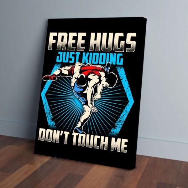 Free Hugs Just Kidding Dont Touch Me Wrestler Matte Canvas