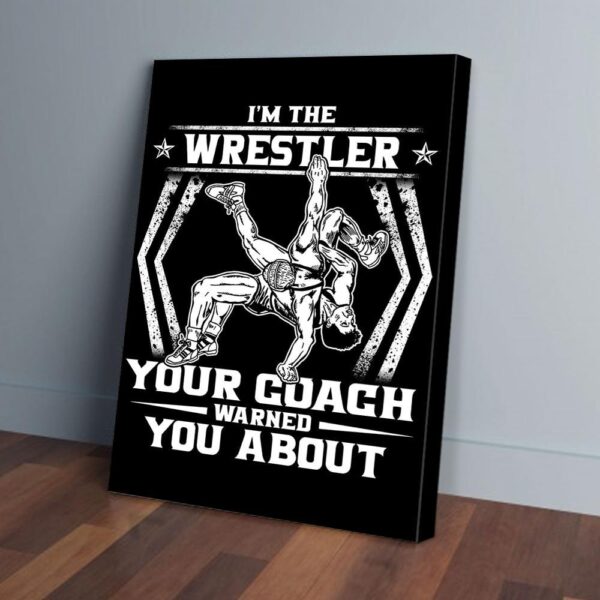 I Am The Wrestler Warned Proud Matte Canvas
