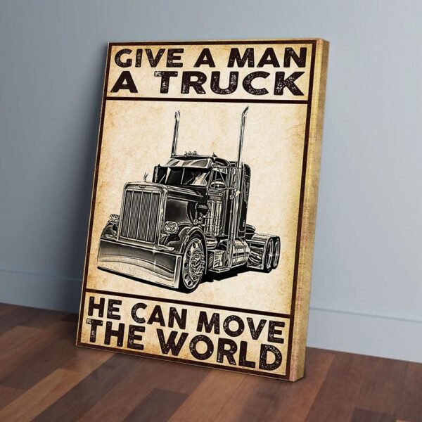 Give A Man A Truck He Can Move The World Trucker Matte Canvas