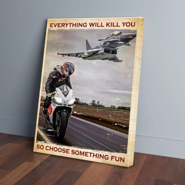 Everything Will Kill You So Choose Something Fun Motorcycle Matte Canvas