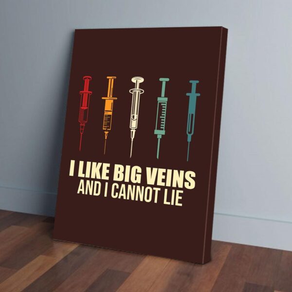 I Like Big Veins And I Can Not Lie Nurse Matte Canvas