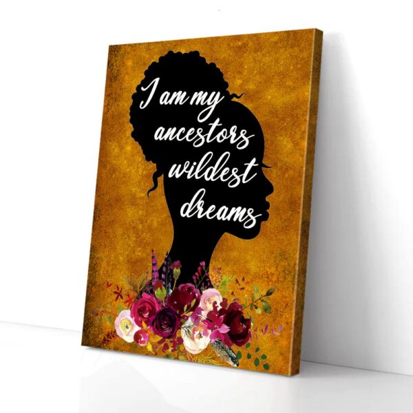I Am My Ancestors Wildest Dreams Matte Canvas