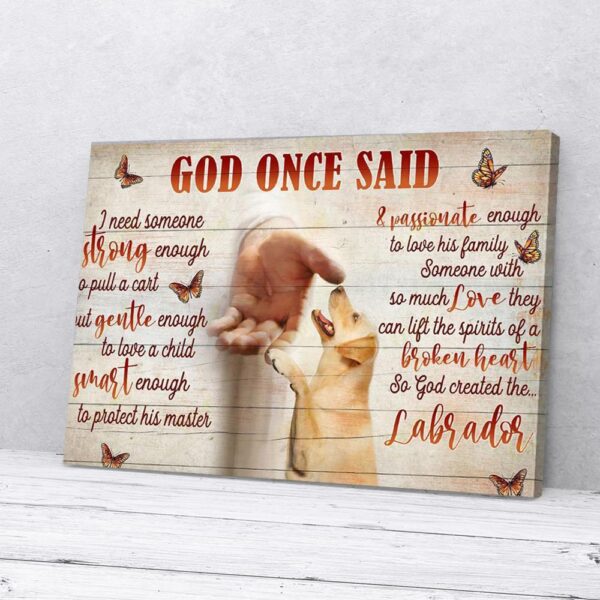 God Once Said I Need Someone Strong Enough Retriever Canvas Wall At