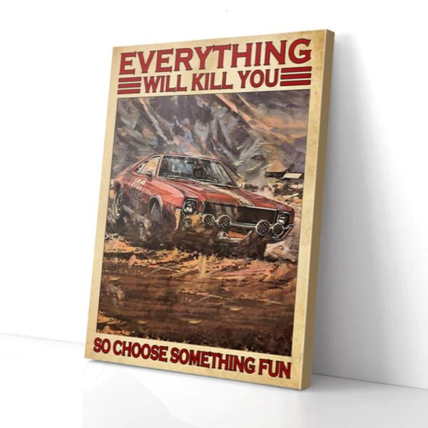 Everything Will Kill You So Choose Something Fun Rallying Matte Canvas