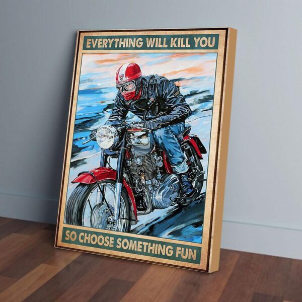 Everything Will Kill So Choose Something Fun Motorcycle Matte Canvas