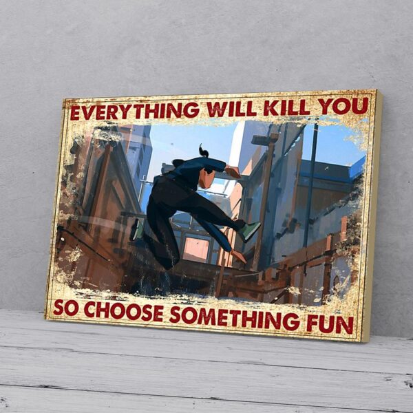 Everything Will Kill So Choose Something Fun Parkour Matte Canvas Wall Art