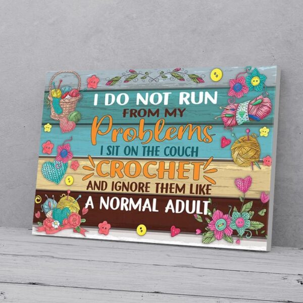 I Do Not Run From My Problems Crocheting Matte Canvas Wall Art