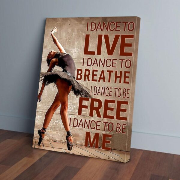 I Dance To Live I Dance To Breathe Ballet Matte Canvas