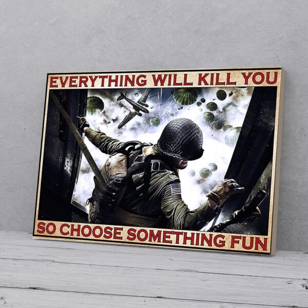 Everything Will Kill You So Choose Something Fun Veteran Matte Canvas Wall Art