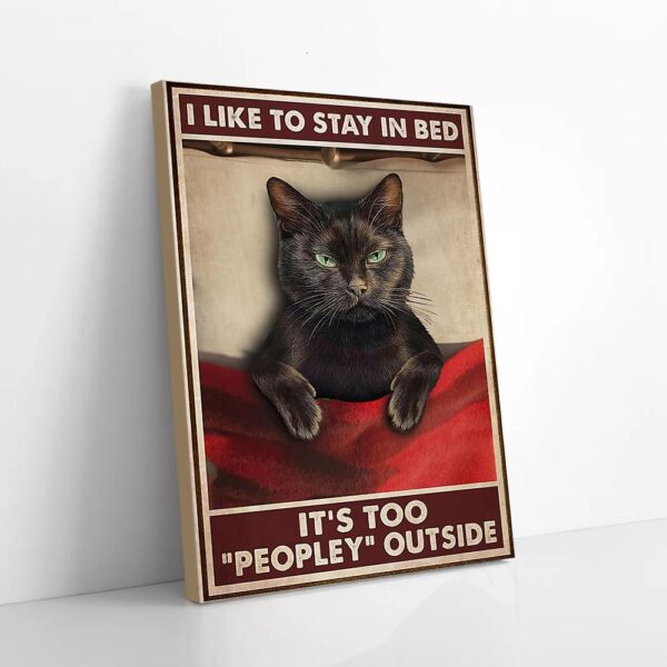I Like To Stay In Bed It's Too Peopley Outside Cat Matte Canvas Wall Art