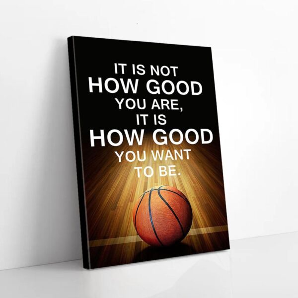 How Good You Want To be Basketball Matte Canvas Wall Art