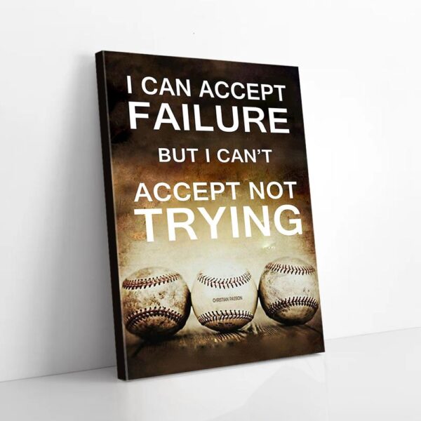 I Can't Accept Not Trying Baseball Accept Matte Canvas Wall Art